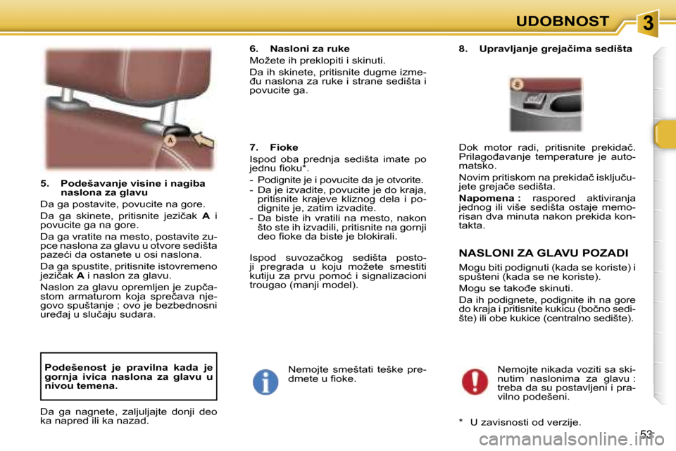 Peugeot 307 SW 2006  Упутство за употребу (in Serbian) �3�U�D�O�B�N�O�S�T
�5�3
�5�.�  �P�o�d�e�š�a�v�a�n�j�e� �v�i�s�i�n�e� �i� �n�a�g�i�b�a� �n�a�s�l�o�n�a� �z�a� �g�l�a�v�u� 
�D�a� �g�a� �p�o�s�t�a�v�i�t�e�,� �p�o�v�u�c�i�t�e� �n�a� �g�o�r�e�.�  
�D�a�