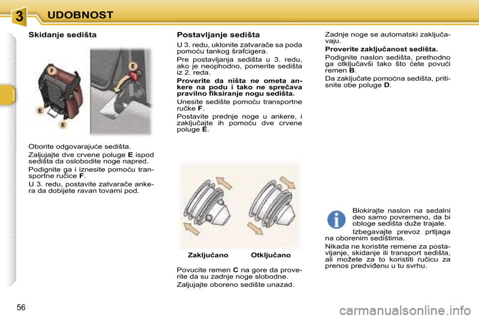 Peugeot 307 SW 2006  Упутство за употребу (in Serbian) �3�U�D�O�B�N�O�S�T
�5�6
�O�b�o�r�i�t�e� �o�d�g�o�v�a�r�a�j�u�ć�e� �s�e�d�i�š�t�a�. 
�Z�a�l�j�u�j�a�j�t�e� �d�v�e� �c�r�v�e�n�e� �p�o�l�u�g�e� �E� �i�s�p�o�d� 
�s�e�d�i�š�t�a� �d�a� �o�s�l�o�b�o�d�i