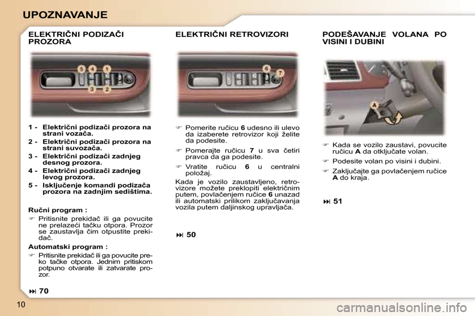 Peugeot 307 SW 2006  Упутство за употребу (in Serbian) �1�0
�U�P�O�Z�N�A�V�A�N�J�E� 
��  �P�o�m�e�r�i�t�e� �r�u�č�i�c�u�  �6� �u�d�e�s�n�o� �i�l�i� �u�l�e�v�o� 
�d�a�  �i�z�a�b�e�r�e�t�e�  �r�e�t�r�o�v�i�z�o�r�  �k�o�j�i�  �ž�e�l�i�t�e�  
�d�a� �p�o�