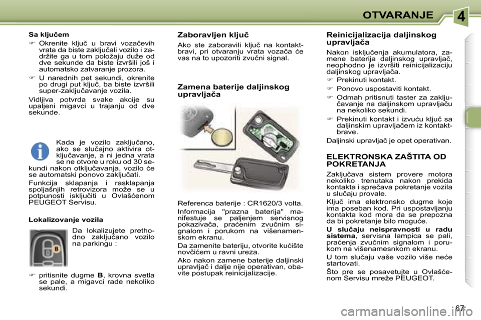 Peugeot 307 SW 2006  Упутство за употребу (in Serbian) �4�O�T�V�A�R�A�N�J�E� 
�6�7
�E�L�E�K�T�R�O�N�S�K�A� �Z�A�Š�T�I�T�A� �O�D�  
�P�O�K�R�E�T�A�N�J�A� 
�Z�a�k�l�j�u�č�a�v�a�  �s�i�s�t�e�m�  �p�r�o�v�e�r�e�  �m�o�t�o�r�a�  
�n�e�k�o�l�i�k�o�  �t�r�e�n�