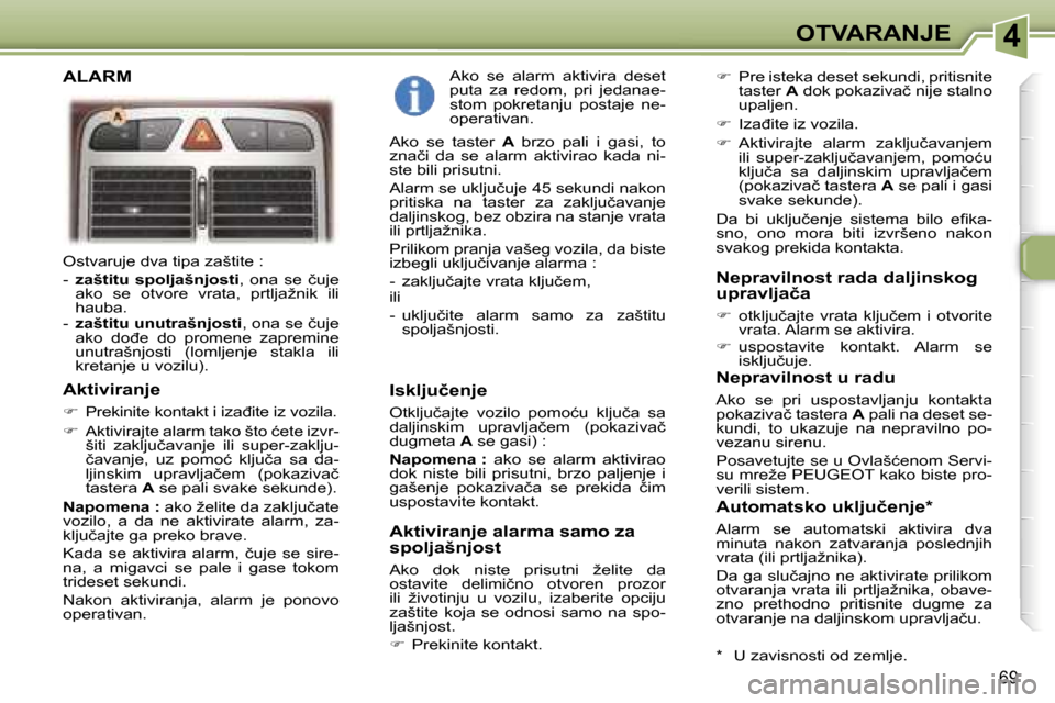 Peugeot 307 SW 2006  Упутство за употребу (in Serbian) �4�O�T�V�A�R�A�N�J�E� 
�6�9
�O�s�t�v�a�r�u�j�e� �d�v�a� �t�i�p�a� �z�a�š�t�i�t�e� �:�  
�-� �z�a�š�t�i�t�u�  �s�p�o�l�j�a�š�n�j�o�s�t�i �,�  �o�n�a�  �s�e�  �č�u�j�e� 
�a�k�o�  �s�e�  �o�t�v�o�r�e
