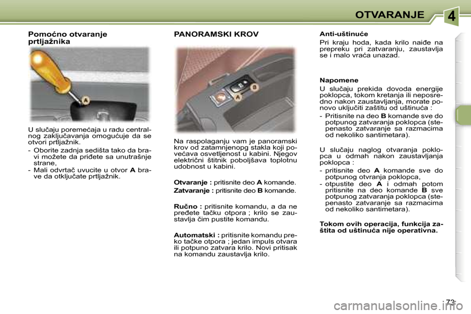 Peugeot 307 SW 2006  Упутство за употребу (in Serbian) �4�O�T�V�A�R�A�N�J�E� 
�7�3
�U� �s�l�u�č�a�j�u� �p�o�r�e�m�e�ć�a�j�a� �u� �r�a�d�u� �c�e�n�t�r�a�l�- 
�n�o�g�  �z�a�k�l�j�u�č�a�v�a�n�j�a�  �o�m�o�g�u�ć�u�j�e�  �d�a�  �s�e� 
�o�t�v�o�r�i� �p�r�t�