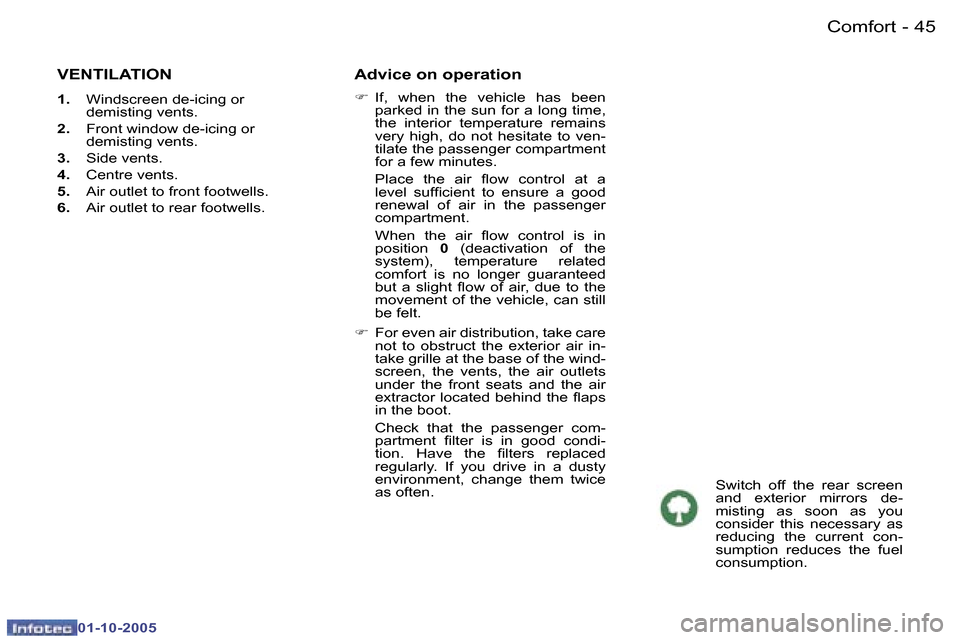 Peugeot 307 SW 2005.5 Service Manual �C�o�m�f�o�r�t�4�4 �-
�0�1�-�1�0�-�2�0�0�5
�4�5�C�o�m�f�o�r�t�-
�0�1�-�1�0�-�2�0�0�5
�V�E�N�T�I�L�A�T�I�O�N
�1�.�  �W�i�n�d�s�c�r�e�e�n� �d�e�-�i�c�i�n�g� �o�r� 
�d�e�m�i�s�t�i�n�g� �v�e�n�t�s�.
�2�. 