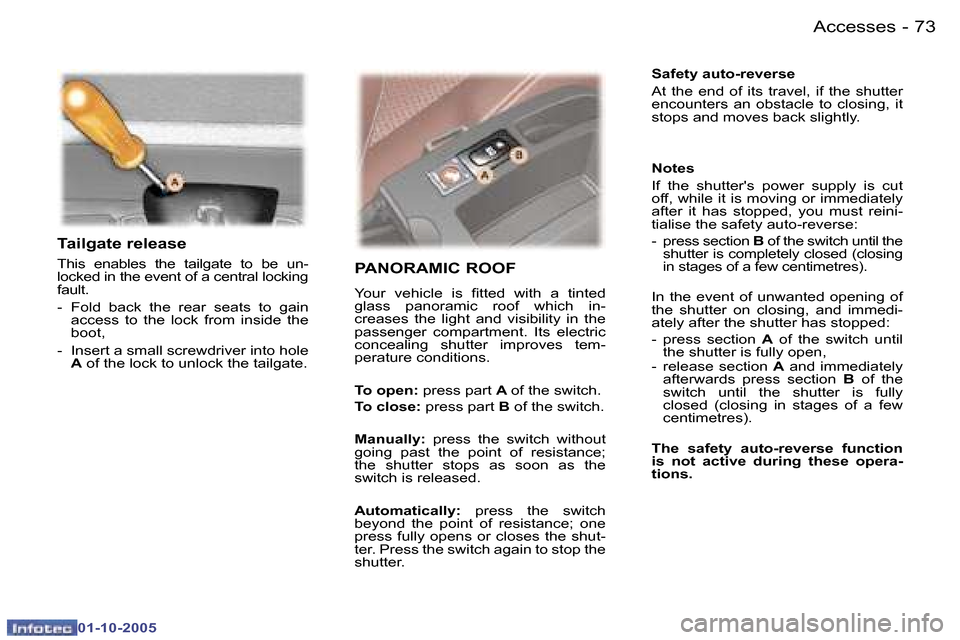 Peugeot 307 SW 2005.5 Manual Online �A�c�c�e�s�s�e�s�7�2 �-
�0�1�-�1�0�-�2�0�0�5
�7�3�A�c�c�e�s�s�e�s�-
�0�1�-�1�0�-�2�0�0�5
�T�a�i�l�g�a�t�e� �r�e�l�e�a�s�e
�T�h�i�s�  �e�n�a�b�l�e�s�  �t�h�e�  �t�a�i�l�g�a�t�e�  �t�o�  �b�e�  �u�n�- 
