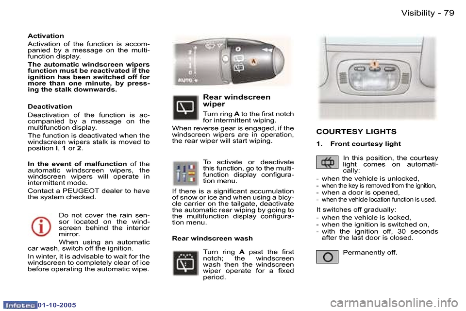 Peugeot 307 SW 2005.5 Manual Online �V�i�s�i�b�i�l�i�t�y�7�8 �-
�0�1�-�1�0�-�2�0�0�5
�7�9�V�i�s�i�b�i�l�i�t�y�-
�0�1�-�1�0�-�2�0�0�5
�D�o�  �n�o�t�  �c�o�v�e�r�  �t�h�e�  �r�a�i�n�  �s�e�n�- 
�s�o�r�  �l�o�c�a�t�e�d�  �o�n�  �t�h�e�  �w