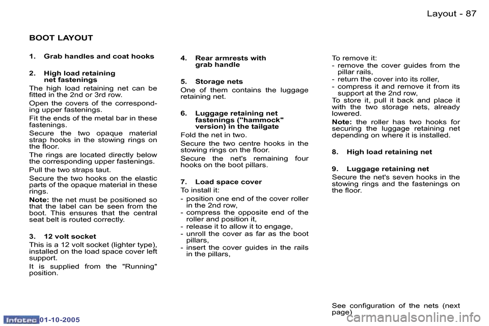 Peugeot 307 SW 2005.5 Owners Manual �L�a�y�o�u�t�8�6 �-
�0�1�-�1�0�-�2�0�0�5
�8�7�L�a�y�o�u�t�-
�0�1�-�1�0�-�2�0�0�5
�B�O�O�T� �L�A�Y�O�U�T
�1�.�  �G�r�a�b� �h�a�n�d�l�e�s� �a�n�d� �c�o�a�t� �h�o�o�k�s 
�2�.�  �H�i�g�h� �l�o�a�d� �r�e�t