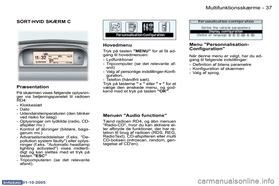 Peugeot 307 SW 2005.5  Instruktionsbog (in Danish) �M�u�l�t�i�f�u�n�k�t�i�o�n�s�s�k�æ�r�m�e�3�6 �-
�0�1�-�1�0�-�2�0�0�5
�3�7�M�u�l�t�i�f�u�n�k�t�i�o�n�s�s�k�æ�r�m�e�-
�0�1�-�1�0�-�2�0�0�5
�S�O�R�T�-�H�V�I�D� �S�K�Æ�R�M� �C
�H�o�v�e�d�m�e�n�u
�T�r�y