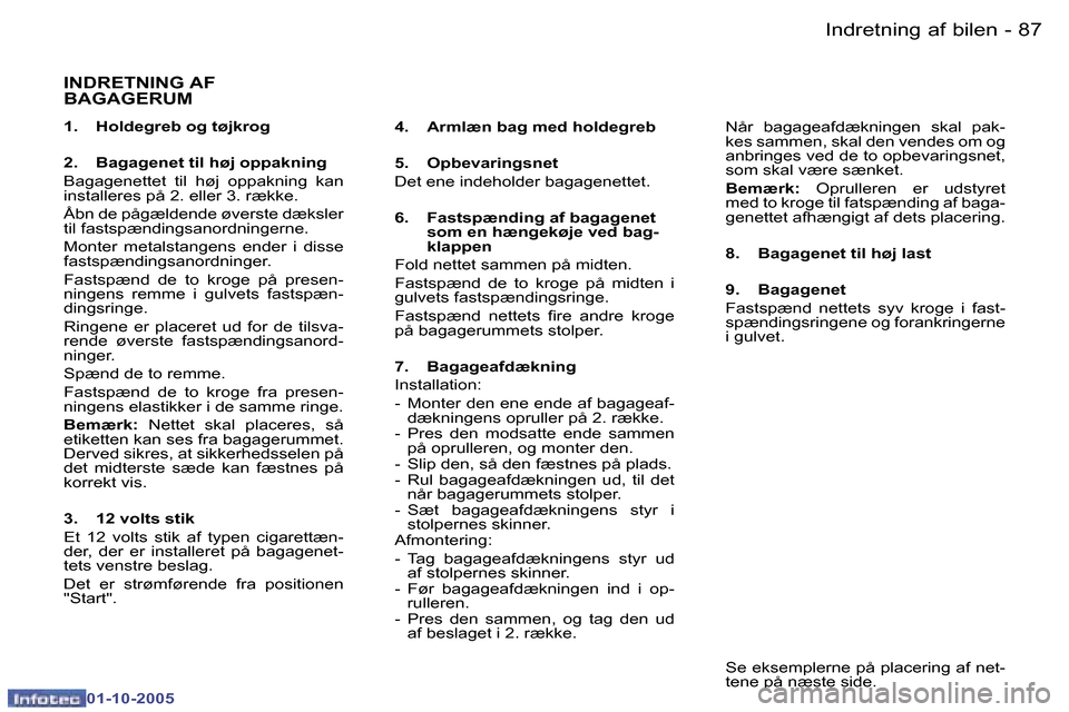 Peugeot 307 SW 2005.5  Instruktionsbog (in Danish) �I�n�d�r�e�t�n�i�n�g� �a�f� �b�i�l�e�n�8�6 �-
�0�1�-�1�0�-�2�0�0�5
�8�7�I�n�d�r�e�t�n�i�n�g� �a�f� �b�i�l�e�n�-
�0�1�-�1�0�-�2�0�0�5
�I�N�D�R�E�T�N�I�N�G� �A�F�  
�B�A�G�A�G�E�R�U�M
�1�.�  �H�o�l�d�e�