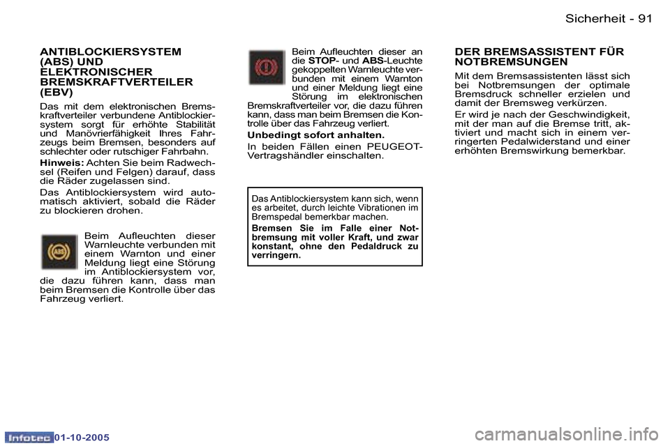 Peugeot 307 SW 2005.5  Betriebsanleitung (in German) �S�i�c�h�e�r�h�e�i�t�9�0 �-
�0�1�-�1�0�-�2�0�0�5
�9�1�S�i�c�h�e�r�h�e�i�t�-
�0�1�-�1�0�-�2�0�0�5
�A�N�T�I�B�L�O�C�K�I�E�R�S�Y�S�T�E�M�  
�(�A�B�S�)� �U�N�D� 
�E�L�E�K�T�R�O�N�I�S�C�H�E�R� 
�B�R�E�M�S�