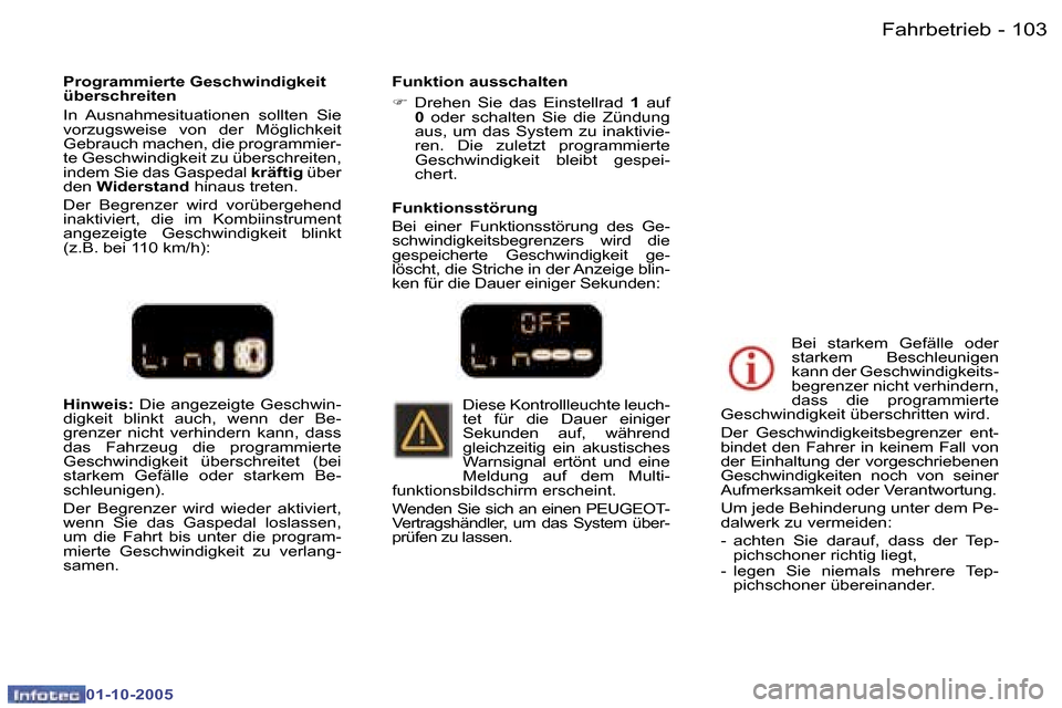 Peugeot 307 SW 2005.5  Betriebsanleitung (in German) �F�a�h�r�b�e�t�r�i�e�b�1�0�2 �-
�0�1�-�1�0�-�2�0�0�5
�1�0�3�F�a�h�r�b�e�t�r�i�e�b�-
�0�1�-�1�0�-�2�0�0�5
�H�i�n�w�e�i�s�:� �D�i�e�  �a�n�g�e�z�e�i�g�t�e�  �G�e�s�c�h�w�i�n�-
�d�i�g�k�e�i�t�  �b�l�i�n�