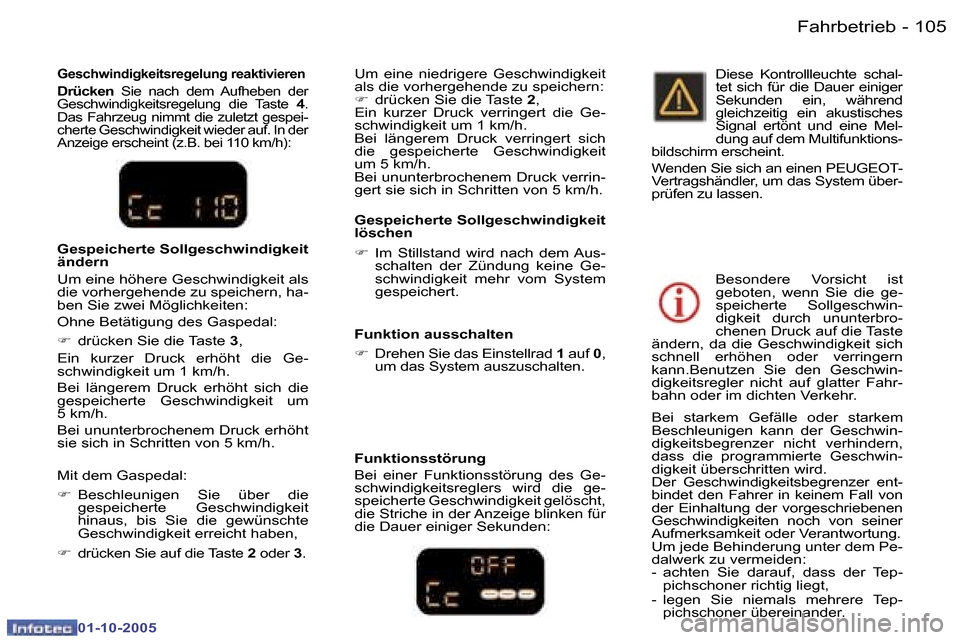 Peugeot 307 SW 2005.5  Betriebsanleitung (in German) �F�a�h�r�b�e�t�r�i�e�b�1�0�4 �-
�0�1�-�1�0�-�2�0�0�5
�1�0�5�F�a�h�r�b�e�t�r�i�e�b�-
�0�1�-�1�0�-�2�0�0�5
�G�e�s�p�e�i�c�h�e�r�t�e� �S�o�l�l�g�e�s�c�h�w�i�n�d�i�g�k�e�i�t�  
�l�ö�s�c�h�e�n�  
�F�  �I�