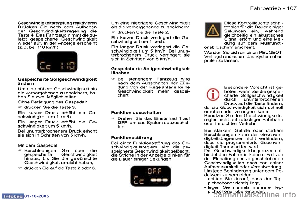 Peugeot 307 SW 2005.5  Betriebsanleitung (in German) �F�a�h�r�b�e�t�r�i�e�b�1�0�6 �-
�0�1�-�1�0�-�2�0�0�5
�1�0�7�F�a�h�r�b�e�t�r�i�e�b�-
�0�1�-�1�0�-�2�0�0�5
�G�e�s�c�h�w�i�n�d�i�g�k�e�i�t�s�r�e�g�e�l�u�n�g� �r�e�a�k�t�i�v�i�e�r�e�n� �D�r�ü�c�k�e�n�  �