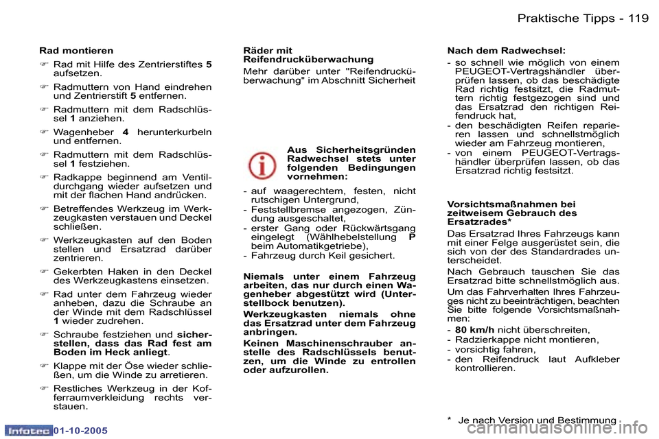 Peugeot 307 SW 2005.5  Betriebsanleitung (in German) �1�1�8 �-
�0�1�-�1�0�-�2�0�0�5
�1�1�9�P�r�a�k�t�i�s�c�h�e� �T�i�p�p�s�-
�0�1�-�1�0�-�2�0�0�5
�R�a�d� �m�o�n�t�i�e�r�e�n�  
�F�  �R�a�d� �m�i�t� �H�i�l�f�e� �d�e�s� �Z�e�n�t�r�i�e�r�s�t�i�f�t�e�s�  �5�