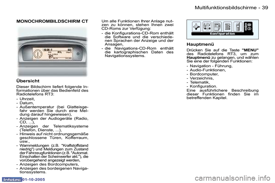 Peugeot 307 SW 2005.5  Betriebsanleitung (in German) �M�u�l�t�i�f�u�n�k�t�i�o�n�s�b�i�l�d�s�c�h�i�r�m�e�3�8 �-
�0�1�-�1�0�-�2�0�0�5
�3�9�M�u�l�t�i�f�u�n�k�t�i�o�n�s�b�i�l�d�s�c�h�i�r�m�e�-
�0�1�-�1�0�-�2�0�0�5
�M�O�N�O�C�H�R�O�M�B�I�L�D�S�C�H�I�R�M� �C�