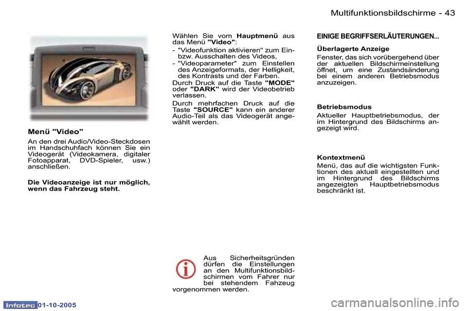 Peugeot 307 SW 2005.5  Betriebsanleitung (in German) �M�u�l�t�i�f�u�n�k�t�i�o�n�s�b�i�l�d�s�c�h�i�r�m�e�4�2 �-
�0�1�-�1�0�-�2�0�0�5
�4�3�M�u�l�t�i�f�u�n�k�t�i�o�n�s�b�i�l�d�s�c�h�i�r�m�e�-
�0�1�-�1�0�-�2�0�0�5
�E�I�N�I�G�E� �B�E�G�R�I�F�F�S�E�R�L�Ä�U�T