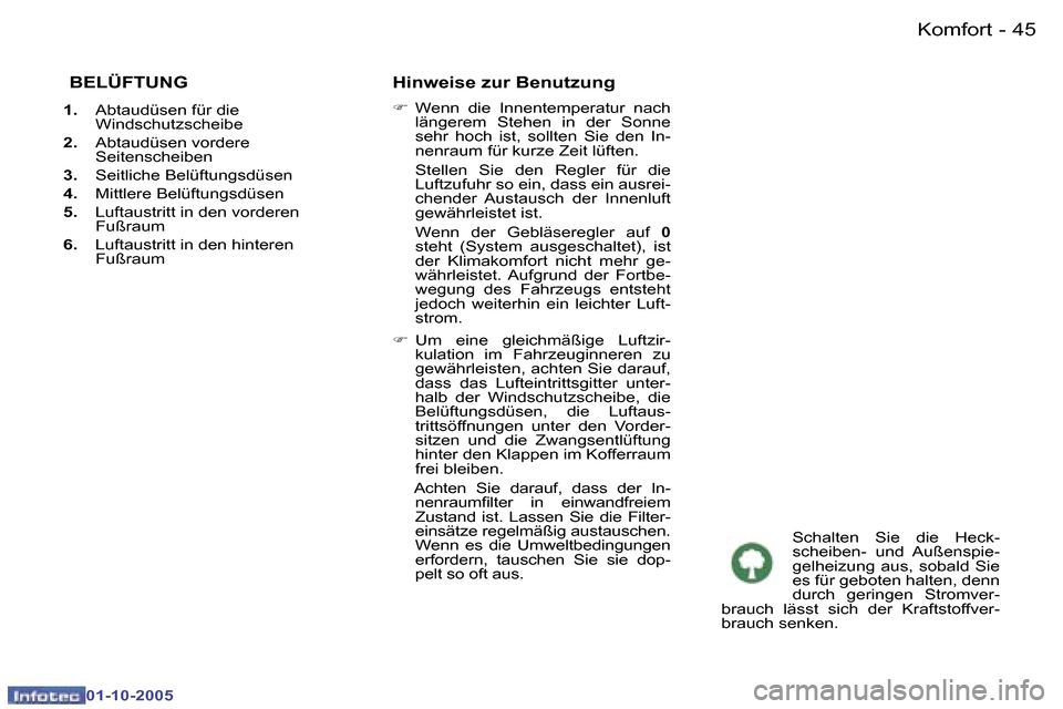 Peugeot 307 SW 2005.5  Betriebsanleitung (in German) �K�o�m�f�o�r�t�4�4 �-
�0�1�-�1�0�-�2�0�0�5
�4�5�K�o�m�f�o�r�t�-
�0�1�-�1�0�-�2�0�0�5
� �B�E�L�Ü�F�T�U�N�G
�1�.�  �A�b�t�a�u�d�ü�s�e�n� �f�ü�r� �d�i�e� 
�W�i�n�d�s�c�h�u�t�z�s�c�h�e�i�b�e� 
�2�. �  