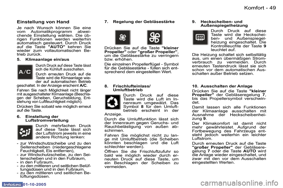 Peugeot 307 SW 2005.5  Betriebsanleitung (in German) �K�o�m�f�o�r�t�4�8 �-
�0�1�-�1�0�-�2�0�0�5
�4�9�K�o�m�f�o�r�t�-
�0�1�-�1�0�-�2�0�0�5
�E�i�n�s�t�e�l�l�u�n�g� �v�o�n� �H�a�n�d 
�J�e�  �n�a�c�h�  �W�u�n�s�c�h�  �k�ö�n�n�e�n�  �S�i�e�  �e�i�n�e�  
�v�