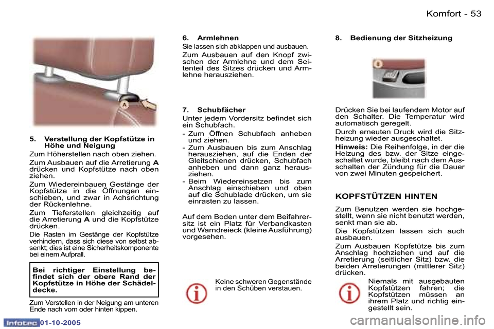 Peugeot 307 SW 2005.5  Betriebsanleitung (in German) �K�o�m�f�o�r�t�5�2 �-
�0�1�-�1�0�-�2�0�0�5
�5�3�K�o�m�f�o�r�t�-
�0�1�-�1�0�-�2�0�0�5
�5�.�  �V�e�r�s�t�e�l�l�u�n�g� �d�e�r� �K�o�p�f�s�t�ü�t�z�e� �i�n� �H�ö�h�e� �u�n�d� �N�e�i�g�u�n�g
�Z�u�m� �H�ö