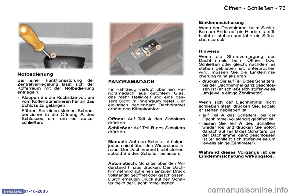 Peugeot 307 SW 2005.5  Betriebsanleitung (in German) �7�2 �-
�0�1�-�1�0�-�2�0�0�5
�7�3�Ö�f�f�n�e�n� �-� �S�c�h�l�i�e�ß�e�n�-
�0�1�-�1�0�-�2�0�0�5
�N�o�t�b�e�d�i�e�n�u�n�g� 
�B�e�i�  �e�i�n�e�r�  �F�u�n�k�t�i�o�n�s�s�t�ö�r�u�n�g�  �d�e�r�  
�Z�e�n�t�r