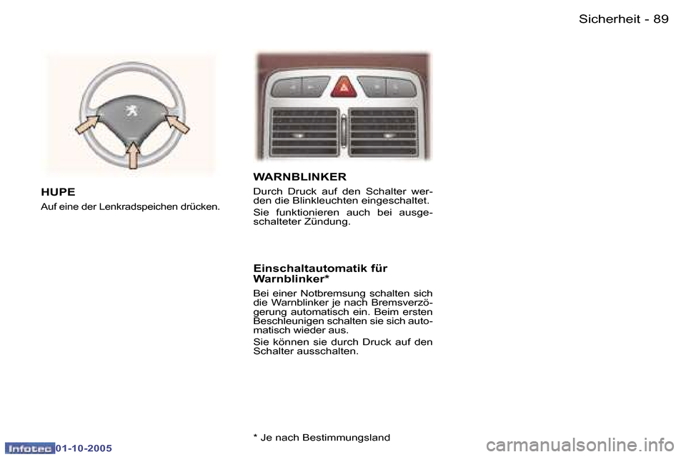Peugeot 307 SW 2005.5  Betriebsanleitung (in German) �8�9�S�i�c�h�e�r�h�e�i�t�-
�0�1�-�1�0�-�2�0�0�5
�W�A�R�N�B�L�I�N�K�E�R� 
�D�u�r�c�h�  �D�r�u�c�k�  �a�u�f�  �d�e�n�  �S�c�h�a�l�t�e�r�  �w�e�r�- 
�d�e�n� �d�i�e� �B�l�i�n�k�l�e�u�c�h�t�e�n� �e�i�n�g�e