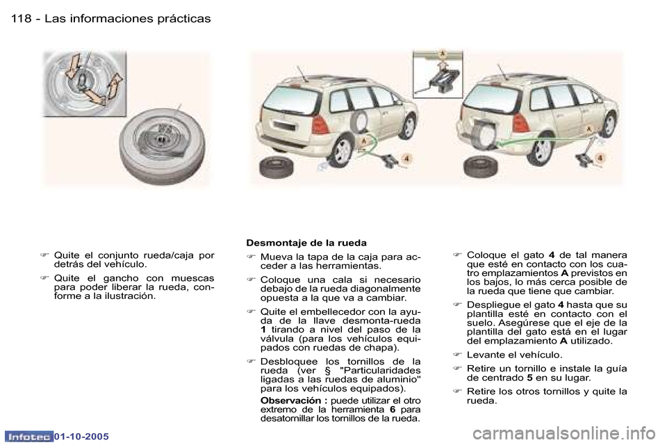 Peugeot 307 SW 2005.5  Manual del propietario (in Spanish) �1�1�8 �-
�0�1�-�1�0�-�2�0�0�5
�1�1�9
�-
�0�1�-�1�0�-�2�0�0�5
�F
�  �Q�u�i�t�e�  �e�l�  �c�o�n�j�u�n�t�o�  �r�u�e�d�a�/�c�a�j�a�  �p�o�r� 
�d�e�t�r�á�s� �d�e�l� �v�e�h�í�c�u�l�o�.
�F �  �Q�u�i�t�e� 