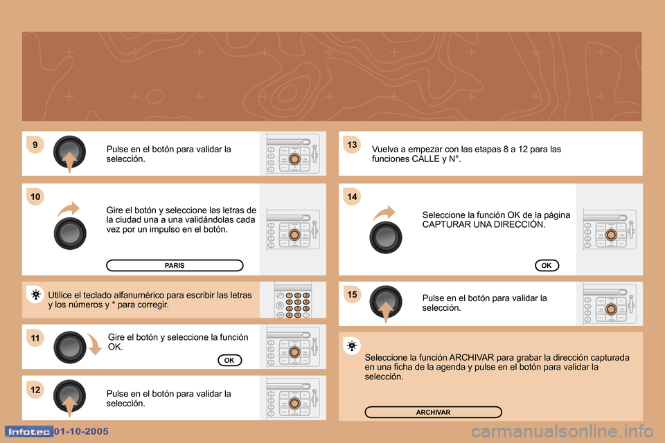 Peugeot 307 SW 2005.5  Manual del propietario (in Spanish) �4
�9
�1�1
�1�2 �1�3 
�1�5
�1�0
�1�4
�0�1�-�1�0�-�2�0�0�5�0�1�-�1�0�-�2�0�0�5
�P�u�l�s�e� �e�n� �e�l� �b�o�t�ó�n� �p�a�r�a� �v�a�l�i�d�a�r� �l�a�  
�s�e�l�e�c�c�i�ó�n�. 
�G�i�r�e� �e�l� �b�o�t�ó�n�