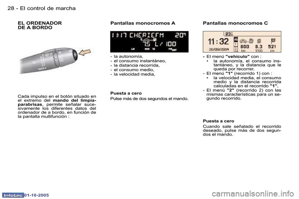 Peugeot 307 SW 2005.5  Manual del propietario (in Spanish) �E�l� �c�o�n�t�r�o�l� �d�e� �m�a�r�c�h�a�2�8 �-
�0�1�-�1�0�-�2�0�0�5
�2�9�E�l� �c�o�n�t�r�o�l� �d�e� �m�a�r�c�h�a�-
�0�1�-�1�0�-�2�0�0�5
�E�L� �O�R�D�E�N�A�D�O�R 
�D�E� �A� �B�O�R�D�O�P�a�n�t�a�l�l�a�