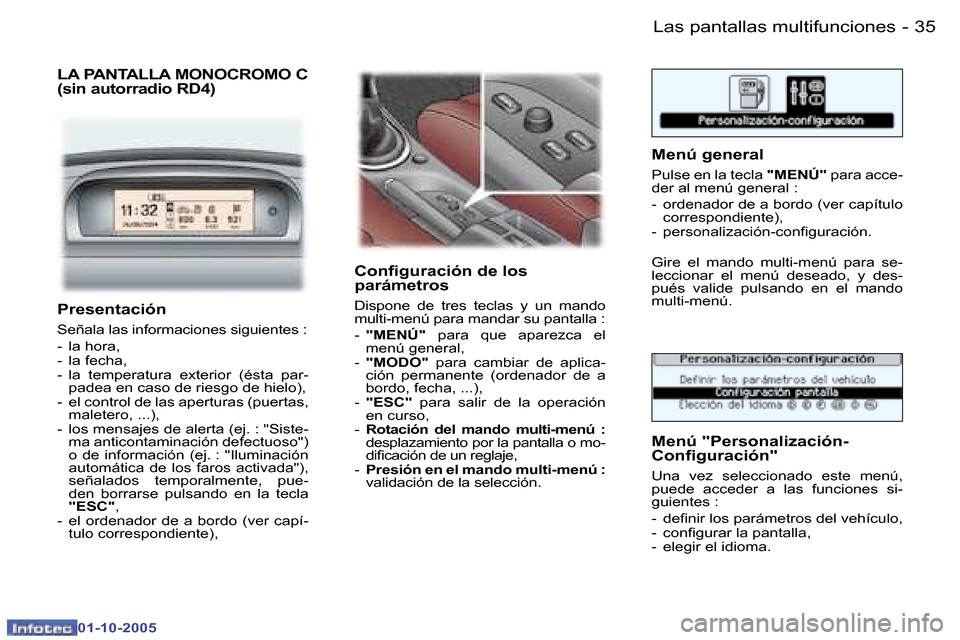 Peugeot 307 SW 2005.5  Manual del propietario (in Spanish) �L�a�s� �p�a�n�t�a�l�l�a�s� �m�u�l�t�i�f�u�n�c�i�o�n�e�s�3�4 �-
�0�1�-�1�0�-�2�0�0�5
�3�5�L�a�s� �p�a�n�t�a�l�l�a�s� �m�u�l�t�i�f�u�n�c�i�o�n�e�s�-
�0�1�-�1�0�-�2�0�0�5
�P�r�e�s�e�n�t�a�c�i�ó�n
�S�e�