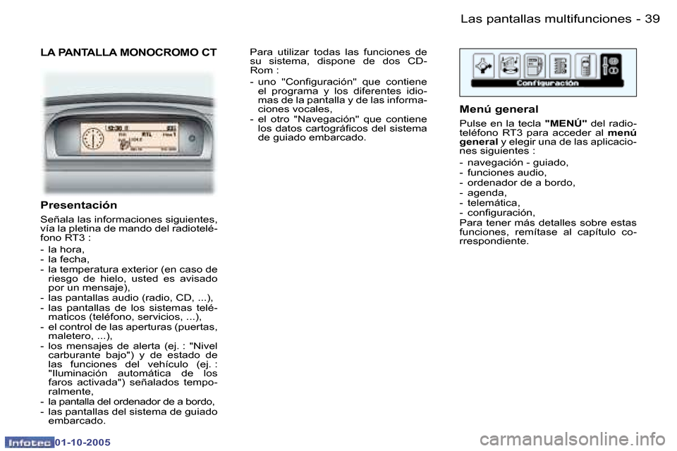 Peugeot 307 SW 2005.5  Manual del propietario (in Spanish) �L�a�s� �p�a�n�t�a�l�l�a�s� �m�u�l�t�i�f�u�n�c�i�o�n�e�s�3�8 �-
�0�1�-�1�0�-�2�0�0�5
�3�9�L�a�s� �p�a�n�t�a�l�l�a�s� �m�u�l�t�i�f�u�n�c�i�o�n�e�s�-
�0�1�-�1�0�-�2�0�0�5
�L�A� �P�A�N�T�A�L�L�A� �M�O�N�