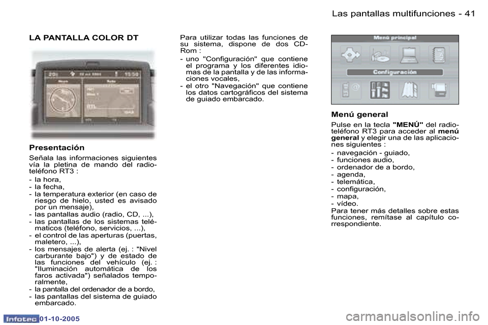Peugeot 307 SW 2005.5  Manual del propietario (in Spanish) �L�a�s� �p�a�n�t�a�l�l�a�s� �m�u�l�t�i�f�u�n�c�i�o�n�e�s�4�0 �-
�0�1�-�1�0�-�2�0�0�5
�4�1�L�a�s� �p�a�n�t�a�l�l�a�s� �m�u�l�t�i�f�u�n�c�i�o�n�e�s�-
�0�1�-�1�0�-�2�0�0�5
�L�A� �P�A�N�T�A�L�L�A� �C�O�L�