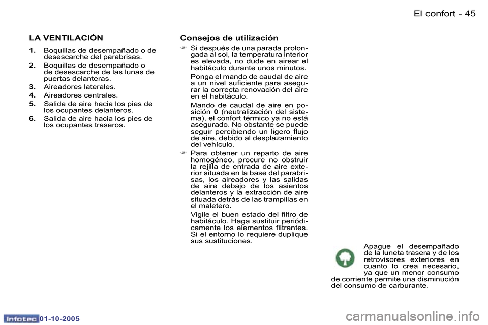 Peugeot 307 SW 2005.5  Manual del propietario (in Spanish) �E�l� �c�o�n�f�o�r�t�4�4 �-
�0�1�-�1�0�-�2�0�0�5
�4�5�E�l� �c�o�n�f�o�r�t�-
�0�1�-�1�0�-�2�0�0�5
�L�A� �V�E�N�T�I�L�A�C�I�Ó�N
�1�.�  �B�o�q�u�i�l�l�a�s� �d�e� �d�e�s�e�m�p�a�ñ�a�d�o� �o� �d�e� 
�d�e