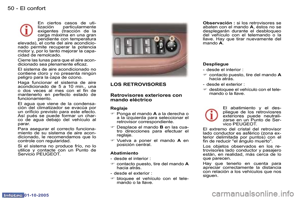 Peugeot 307 SW 2005.5  Manual del propietario (in Spanish) �E�l� �c�o�n�f�o�r�t�5�0 �-
�0�1�-�1�0�-�2�0�0�5
�5�1�E�l� �c�o�n�f�o�r�t�-
�0�1�-�1�0�-�2�0�0�5
�L�O�S� �R�E�T�R�O�V�I�S�O�R�E�S
�R�e�t�r�o�v�i�s�o�r�e�s� �e�x�t�e�r�i�o�r�e�s� �c�o�n�  
�m�a�n�d�o� 