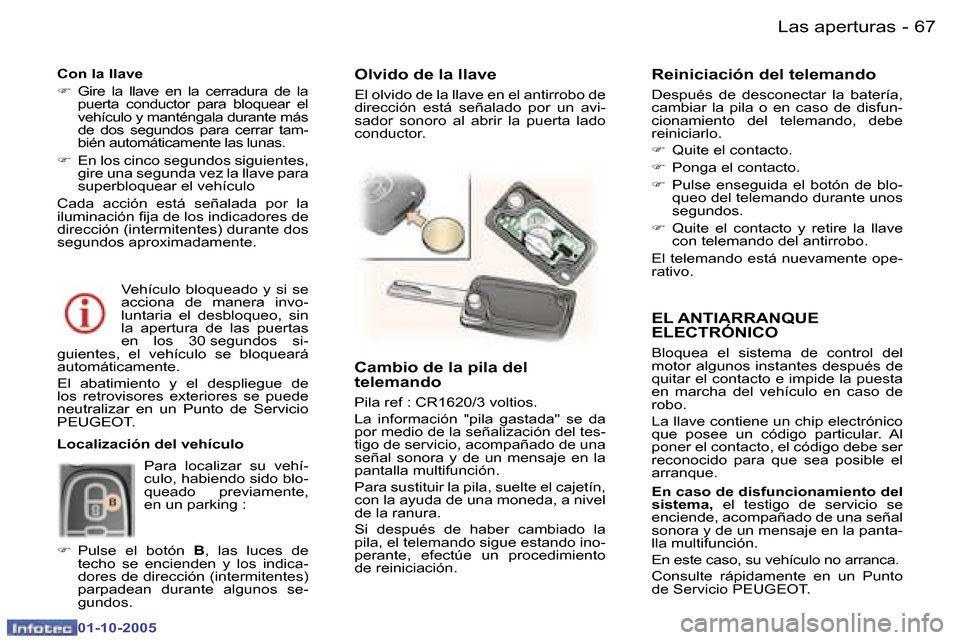 Peugeot 307 SW 2005.5  Manual del propietario (in Spanish) �L�a�s� �a�p�e�r�t�u�r�a�s�6�6 �-
�0�1�-�1�0�-�2�0�0�5
�6�7�L�a�s� �a�p�e�r�t�u�r�a�s�-
�0�1�-�1�0�-�2�0�0�5
�E�L� �A�N�T�I�A�R�R�A�N�Q�U�E�  
�E�L�E�C�T�R�Ó�N�I�C�O
�B�l�o�q�u�e�a�  �e�l�  �s�i�s�t�