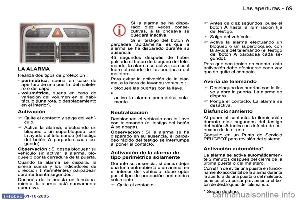 Peugeot 307 SW 2005.5  Manual del propietario (in Spanish) �L�a�s� �a�p�e�r�t�u�r�a�s
�6�8 �-
�0�1�-�1�0�-�2�0�0�5
�6�9
�L�a�s� �a�p�e�r�t�u�r�a�s
�-
�0�1�-�1�0�-�2�0�0�5
�L�A� �A�L�A�R�M�A 
�R�e�a�l�i�z�a� �d�o�s� �t�i�p�o�s� �d�e� �p�r�o�t�e�c�c�i�ó�n� �: 