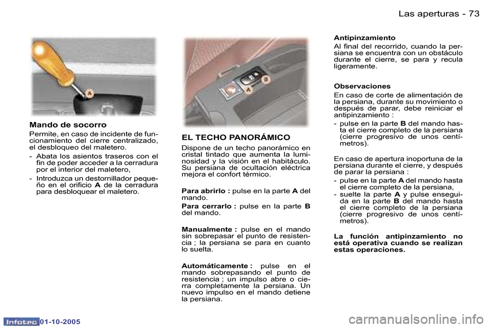 Peugeot 307 SW 2005.5  Manual del propietario (in Spanish) �L�a�s� �a�p�e�r�t�u�r�a�s�7�2 �-
�0�1�-�1�0�-�2�0�0�5
�7�3�L�a�s� �a�p�e�r�t�u�r�a�s�-
�0�1�-�1�0�-�2�0�0�5
�M�a�n�d�o� �d�e� �s�o�c�o�r�r�o
�P�e�r�m�i�t�e�,� �e�n� �c�a�s�o� �d�e� �i�n�c�i�d�e�n�t�e