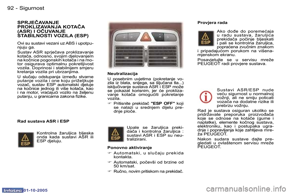 Peugeot 307 SW 2005.5  Vodič za korisnike (in Croatian) �S�i�g�u�r�n�o�s�t�9�2 �-
�0�1�-�1�0�-�2�0�0�5
�9�3�S�i�g�u�r�n�o�s�t�-
�0�1�-�1�0�-�2�0�0�5
�S�P�R�J�E�Č�A�V�A�N�J�E�  
�P�R�O�K�L�I�Z�A�V�A�N�J�A� �K�O�T�A�Č�A� 
�(�A�S�R�)� �I� �O�Č�U�V�A�N�J�E�