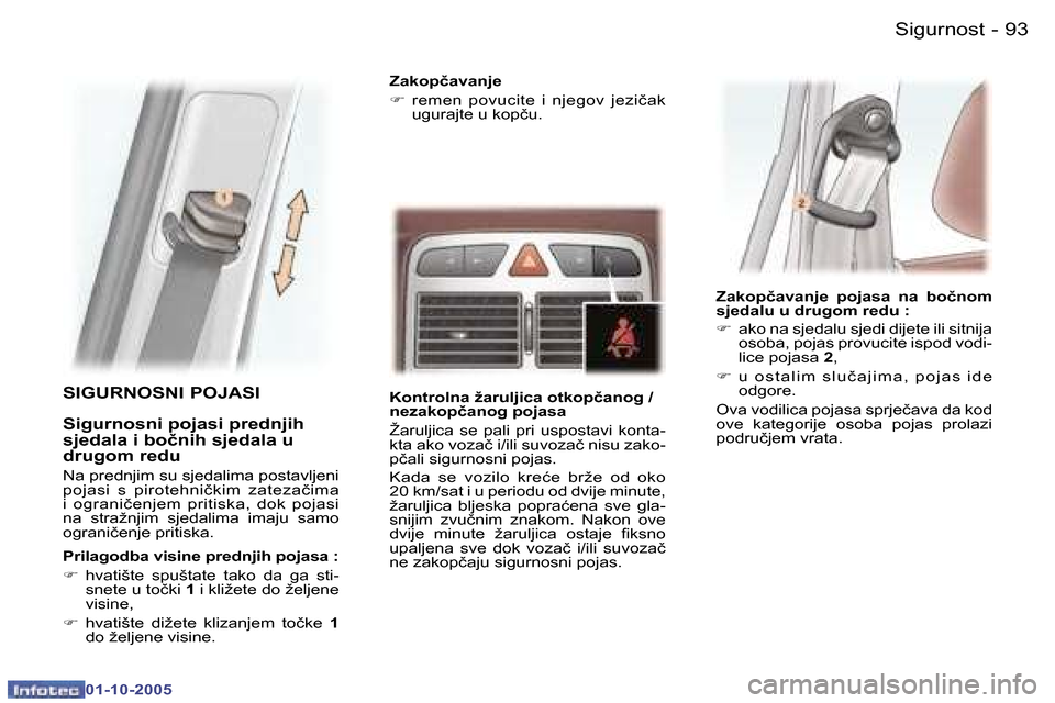 Peugeot 307 SW 2005.5  Vodič za korisnike (in Croatian) �S�i�g�u�r�n�o�s�t�9�2 �-
�0�1�-�1�0�-�2�0�0�5
�9�3�S�i�g�u�r�n�o�s�t�-
�0�1�-�1�0�-�2�0�0�5
�S�I�G�U�R�N�O�S�N�I� �P�O�J�A�S�I
�S�i�g�u�r�n�o�s�n�i� �p�o�j�a�s�i� �p�r�e�d�n�j�i�h�  
�s�j�e�d�a�l�a� 