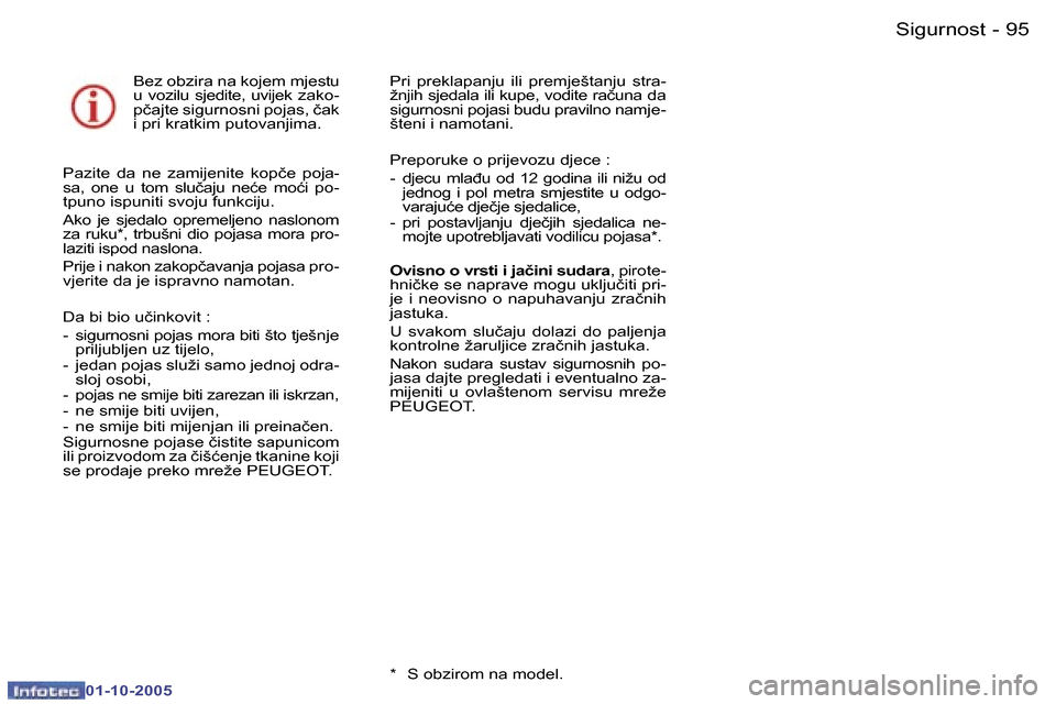 Peugeot 307 SW 2005.5  Vodič za korisnike (in Croatian) �S�i�g�u�r�n�o�s�t�9�4 �-
�0�1�-�1�0�-�2�0�0�5
�9�5�S�i�g�u�r�n�o�s�t�-
�0�1�-�1�0�-�2�0�0�5
�B�e�z� �o�b�z�i�r�a� �n�a� �k�o�j�e�m� �m�j�e�s�t�u�  
�u�  �v�o�z�i�l�u�  �s�j�e�d�i�t�e�,�  �u�v�i�j�e�k