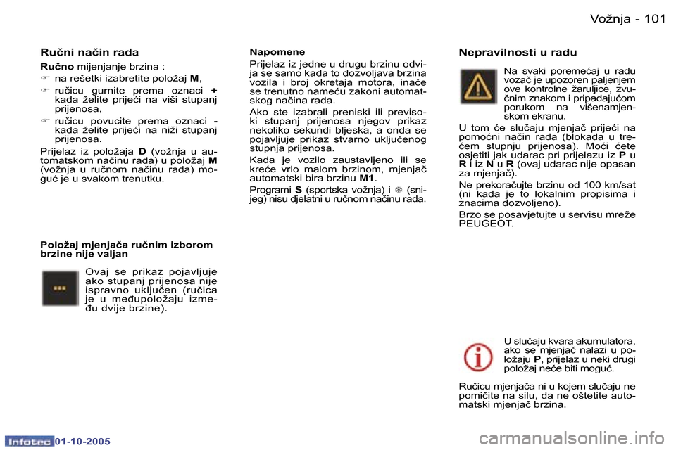 Peugeot 307 SW 2005.5  Vodič za korisnike (in Croatian) �V�o�ž�n�j�a�1�0�0 �-
�0�1�-�1�0�-�2�0�0�5
�1�0�1�V�o�ž�n�j�a�-
�0�1�-�1�0�-�2�0�0�5
�R�u�č�n�i� �n�a�č�i�n� �r�a�d�a
�R�u�č�n�o� �m�i�j�e�n�j�a�n�j�e� �b�r�z�i�n�a� �:
�F �  �n�a� �r�e�š�e�t�k�