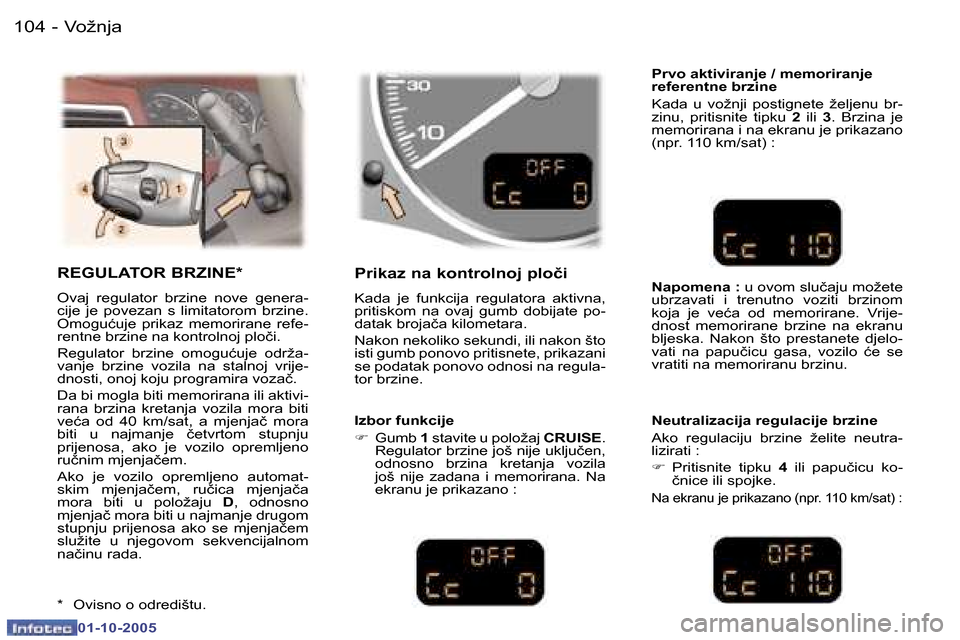 Peugeot 307 SW 2005.5  Vodič za korisnike (in Croatian) �V�o�ž�n�j�a�1�0�4 �-
�0�1�-�1�0�-�2�0�0�5
�1�0�5�V�o�ž�n�j�a�-
�0�1�-�1�0�-�2�0�0�5
�R�E�G�U�L�A�T�O�R� �B�R�Z�I�N�E�*
�O�v�a�j�  �r�e�g�u�l�a�t�o�r�  �b�r�z�i�n�e�  �n�o�v�e�  �g�e�n�e�r�a�- 
�c�i