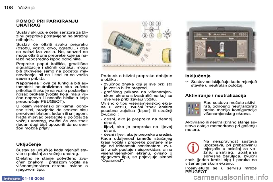 Peugeot 307 SW 2005.5  Vodič za korisnike (in Croatian) �V�o�ž�n�j�a�1�0�8 �-
�0�1�-�1�0�-�2�0�0�5
�P�O�M�O�Ć� �P�R�I� �P�A�R�K�I�R�A�N�J�U�  
�U�N�A�T�R�A�G
�S�u�s�t�a�v� �u�k�l�j�u�č�u�j�e� �č�e�t�i�r�i� �s�e�n�z�o�r�a� �z�a� �b�l�i�- 
�z�i�n�u� �p�r