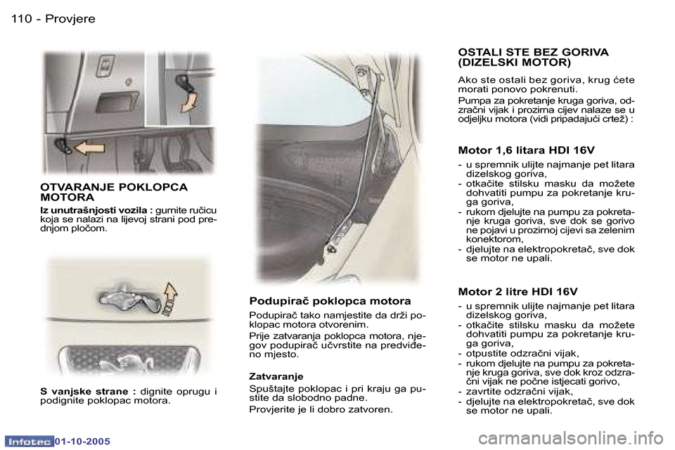 Peugeot 307 SW 2005.5  Vodič za korisnike (in Croatian) �P�r�o�v�j�e�r�e�1�1�0 �-
�0�1�-�1�0�-�2�0�0�5
�1�1�1�P�r�o�v�j�e�r�e�-
�0�1�-�1�0�-�2�0�0�5
�O�T�V�A�R�A�N�J�E� �P�O�K�L�O�P�C�A�  
�M�O�T�O�R�A
�I�z� �u�n�u�t�r�a�š�n�j�o�s�t�i� �v�o�z�i�l�a� �:� �