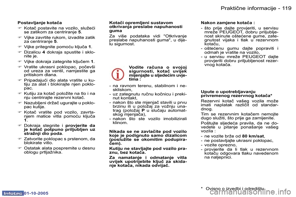 Peugeot 307 SW 2005.5  Vodič za korisnike (in Croatian) �P�r�a�k�t�i�č�n�e� �i�n�f�o�r�m�a�c�i�j�e�1�1�8 �-
�0�1�-�1�0�-�2�0�0�5
�1�1�9�P�r�a�k�t�i�č�n�e� �i�n�f�o�r�m�a�c�i�j�e�-
�0�1�-�1�0�-�2�0�0�5
�P�o�s�t�a�v�l�j�a�n�j�e� �k�o�t�a�č�a 
�F�  �K�o�t�