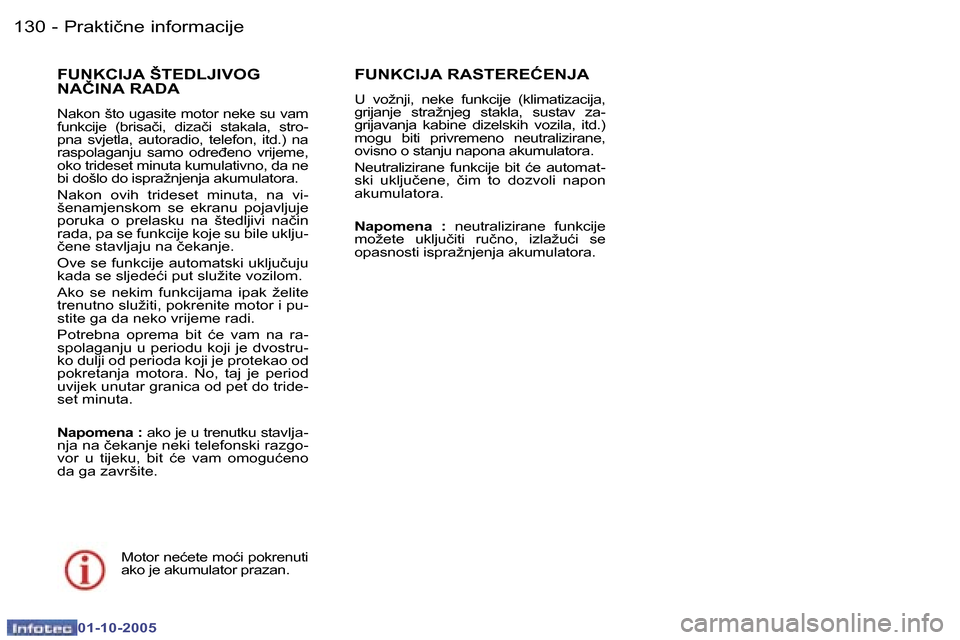 Peugeot 307 SW 2005.5  Vodič za korisnike (in Croatian) �P�r�a�k�t�i�č�n�e� �i�n�f�o�r�m�a�c�i�j�e�1�3�0 �-
�0�1�-�1�0�-�2�0�0�5
�1�3�1�P�r�a�k�t�i�č�n�e� �i�n�f�o�r�m�a�c�i�j�e�-
�0�1�-�1�0�-�2�0�0�5
�F�U�N�K�C�I�J�A� �Š�T�E�D�L�J�I�V�O�G�  
�N�A�Č�I�
