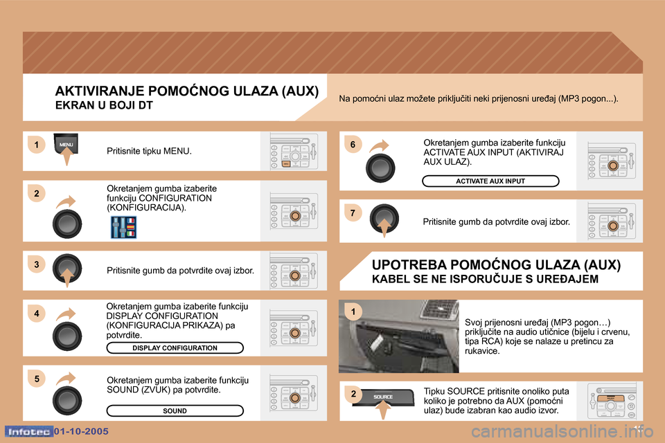 Peugeot 307 SW 2005.5  Vodič za korisnike (in Croatian) �1�8
�2 
�3 
�4�5 �6 
�7
�1
�1
�2
�A�K�T�I�V�I�R�A�N�J�E� �P�O�M�O�Ć�N�O�G� �U�L�A�Z�A� �(�A�U�X�)
�E�K�R�A�N� �U� �B�O�J�I� �D�T
�P�r�i�t�i�s�n�i�t�e� �t�i�p�k�u� �M�E�N�U�.�  
�O�k�r�e�t�a�n�j�e�m�