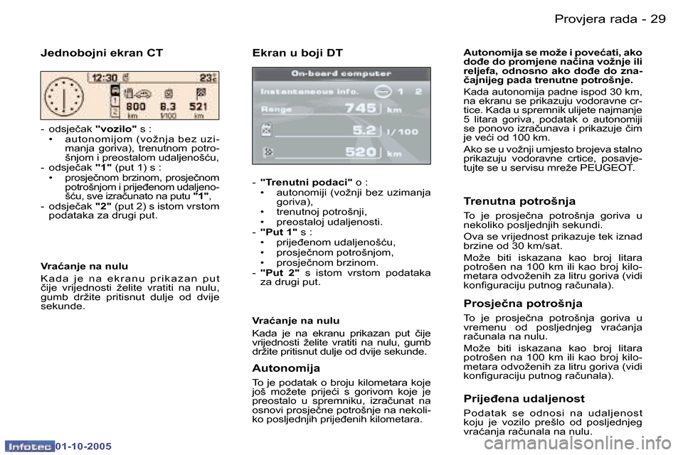 Peugeot 307 SW 2005.5  Vodič za korisnike (in Croatian) �P�r�o�v�j�e�r�a� �r�a�d�a�2�8 �-
�0�1�-�1�0�-�2�0�0�5
�2�9�P�r�o�v�j�e�r�a� �r�a�d�a�-
�0�1�-�1�0�-�2�0�0�5
�E�k�r�a�n� �u� �b�o�j�i� �D�T
�-� �"�T�r�e�n�u�t�n�i� �p�o�d�a�c�i�" � �o� �:
�•�  �a�u�