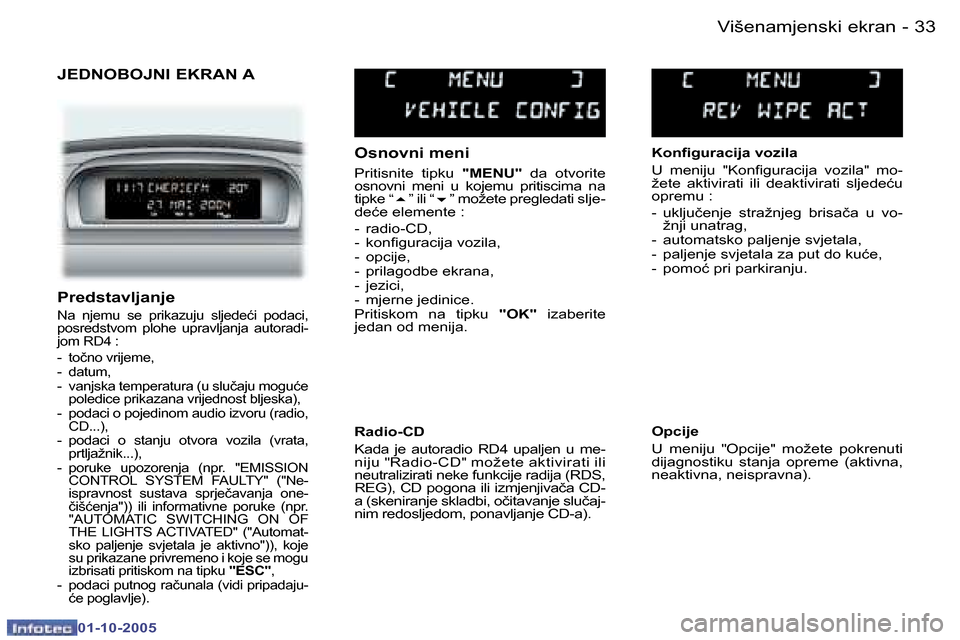 Peugeot 307 SW 2005.5  Vodič za korisnike (in Croatian) �V�i�š�e�n�a�m�j�e�n�s�k�i� �e�k�r�a�n�3�2 �-
�0�1�-�1�0�-�2�0�0�5
�3�3�V�i�š�e�n�a�m�j�e�n�s�k�i� �e�k�r�a�n�-
�0�1�-�1�0�-�2�0�0�5
�J�E�D�N�O�B�O�J�N�I� �E�K�R�A�N� �A
�O�s�n�o�v�n�i� �m�e�n�i 
�P