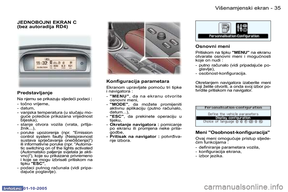 Peugeot 307 SW 2005.5  Vodič za korisnike (in Croatian) �V�i�š�e�n�a�m�j�e�n�s�k�i� �e�k�r�a�n�3�4 �-
�0�1�-�1�0�-�2�0�0�5
�3�5�V�i�š�e�n�a�m�j�e�n�s�k�i� �e�k�r�a�n�-
�0�1�-�1�0�-�2�0�0�5
�P�r�e�d�s�t�a�v�l�j�a�n�j�e
�N�a� �n�j�e�m�u� �s�e� �p�r�i�k�a�z