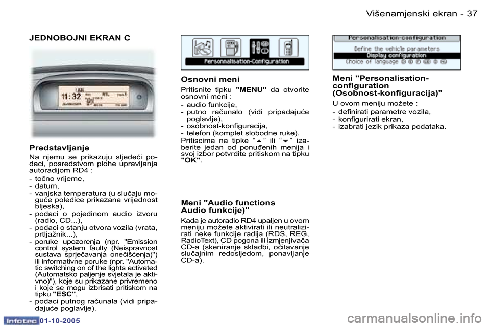 Peugeot 307 SW 2005.5  Vodič za korisnike (in Croatian) �V�i�š�e�n�a�m�j�e�n�s�k�i� �e�k�r�a�n�3�6 �-
�0�1�-�1�0�-�2�0�0�5
�3�7�V�i�š�e�n�a�m�j�e�n�s�k�i� �e�k�r�a�n�-
�0�1�-�1�0�-�2�0�0�5
�J�E�D�N�O�B�O�J�N�I� �E�K�R�A�N� �C
�O�s�n�o�v�n�i� �m�e�n�i 
�P