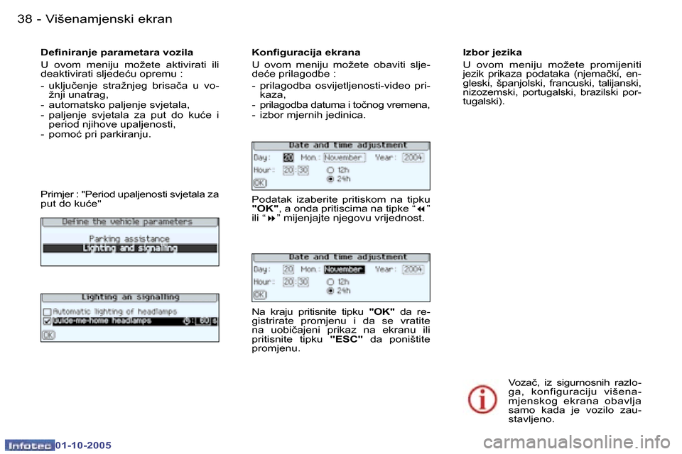 Peugeot 307 SW 2005.5  Vodič za korisnike (in Croatian) �V�i�š�e�n�a�m�j�e�n�s�k�i� �e�k�r�a�n�3�8 �-
�0�1�-�1�0�-�2�0�0�5
�3�9�V�i�š�e�n�a�m�j�e�n�s�k�i� �e�k�r�a�n�-
�0�1�-�1�0�-�2�0�0�5
�D�e�i�n�i�r�a�n�j�e� �p�a�r�a�m�e�t�a�r�a� �v�o�z�i�l�a 
�U�  �o